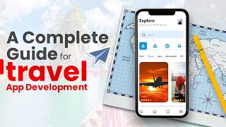 A Complete Guide for Travel App Development | RichestSoft