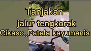 Ini Lah tanjakan Rawan Kecelakaan Arah, Cikaso patala ,kayumanis ,Ci lebak bangbayang,