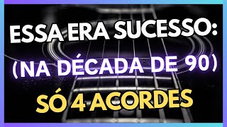 Essa era Sucesso na Década de 90 (Só 4 Acordes)