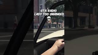 Gta Radio lady too unhinged