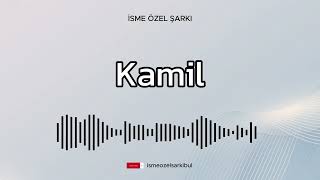 İsme Özel Şarkı . KAMİL