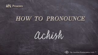 How to Pronounce Achish (Real Life Examples!)