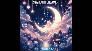 Starlight Dreamer by DJ Ethan Stone