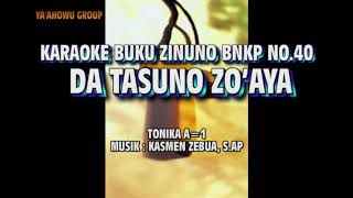 Karaoke DATASUNO ZOAYA II BZ BNKP NO.40 II Musik: Kasmen Zebua,S.AP II Tonika A=1