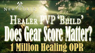 Does Gear Score Matter?: 1 Mill Heal OPR on 500GS | Healer PVP 'Build' Fire & Fellowship New World