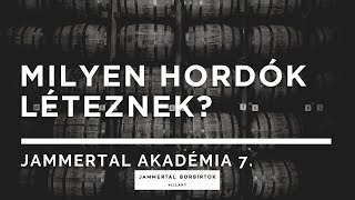 Milyen hordók léteznek? Jammertal Akadémia 7. rész