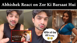 Unbelievable Abhishek Kumar Reaction Zor Ki Barsaat Hui Fukra Insaan & Isha Malviya New Song