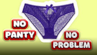 No Panty No Problem