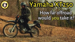 Yamaha XT250 - How far offroad would you take it?