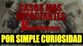 Casos Mas IMPACTANTES De Doppelgängers (Dobles) - Por Simple Curiosidad