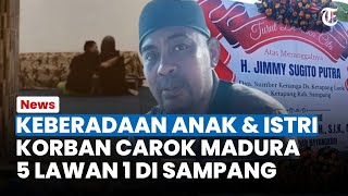 KEBERADAAN Anak dan Istri Korban Carok Madura 5 Lawan 1 di Sampang