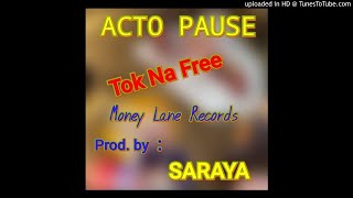 Acto Pause-Tok Na Free(Audio Only)