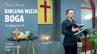 „Biblijna wizja Boga: Święty, Święty, Święty” - Ks. Izajasza 6:1-8 - Tomasz Otremba