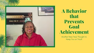 A Behavior that Prevents Goal Achievement