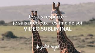 Je suis respecté - comment se faire respecter  I vidéo subliminale de Julia Noyel