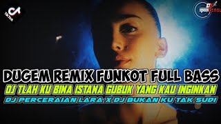 DJ TELAH KU BINA ISTANA GUBUK YANG KAU INGINKAN SIA-SIA KU BERKORBAN KASIH | DUGEM PERCERAIAN LARA!!