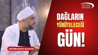 Dağların yürüteleceği gün!