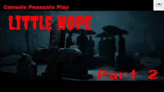 The Console Peazants Play: Little Hope -  Part 2