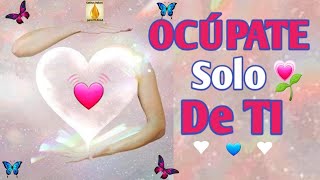 🔸️💙💗OCÚPATE solo DE TI💗💙🔸️