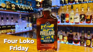 FOUR LOKO Pregame Wicked Tea Review. It’s FOUR LOKO Friday.