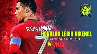 FOOTBALL_PLAYER23 - FAKTA: RONALDO lebih dikenal daripada MESSI di-MLS. #footballplayer23 #cr7