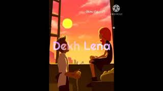 Romantic WhatsApp status/Dekh Lena/Arijit Singh