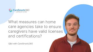 What measures can home care agencies take to ensure caregivers have valid licenses & certifications?