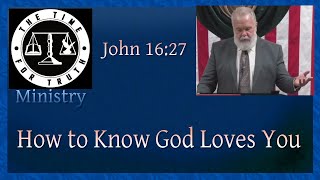 How to Know God Loves You [John 16:27]