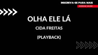 Olha ele lá - Cida Freitas - Playback