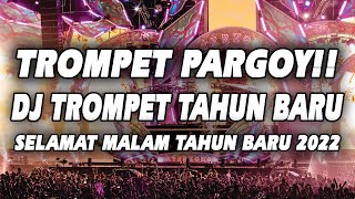 TROMPET PARGOY TAHUN BARU!! DJ TROMPET SELAMAT TAHUN BARU JUNGLE DUTCH PARGOY 2022