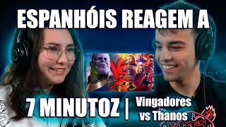 ESPANHÓIS REAGEM A 7 MINUTOZ | DUELO DE TITÃS (VINGADORES VS. THANOS)