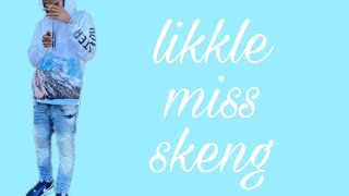 Skeng - likkle miss (lyrics)