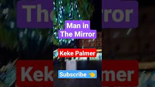 Man In The Mirror - Keke Palmer