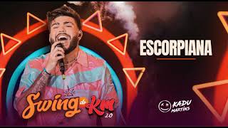 Escorpiana - Kadu Martins - Swing do KM 2.0