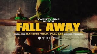 twenty one pilots - Fall Away (Bandito Tour: Fall Leg Studio Version)