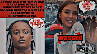 21 Year Old White Mother Kayla Healey Was Murdered by Fat Black Woman Nibreya A. Kee at A Car Meetup