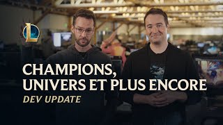 Champions, univers et plus | Dev Update - League of Legends