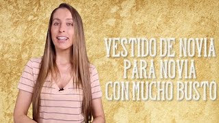 Vestido para novia con mucho busto - El Blog de María José