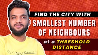 G-43. Find the City With the Smallest Number of Neighbours at a Threshold Distance