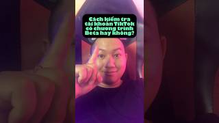 Cách kiểm tra tài khoản TikTok có chương trình kiếm tiền Beta hay không? #shorts #tiktokbeta