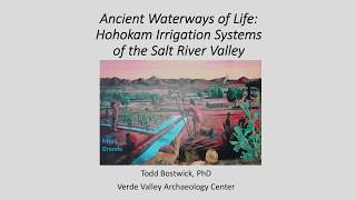 Todd Bostwick - Ancient Waterways of Life: Hohokam Irrigation Systems