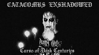 Catacombs Enshadowed - Curse of Dark Centuries (Dungeon Synth, Dark Dungeon Music)