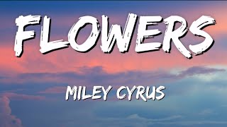 Miley Cyrus - Flowers (Lyrics)