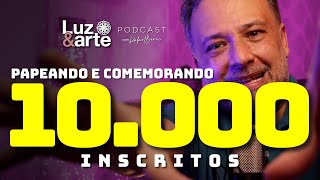 LUZEARTE Chegando a 10.000 Inscritos em tempo Recorde!