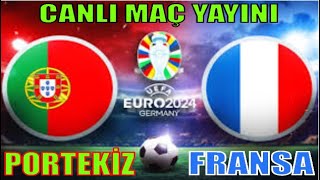 FRANSA 0-0 PORTEKİZ / EURO 2024 ÇEYREK FİNAL MAÇLARI / CANLI MAÇ YAYINI DİNLE