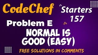 Normal is Good (Easy) || CodeChef Starters 157 || Free Solution in Comments