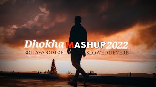 Dhokha Mashup 2022 | Chillout  | Arijit Singh, Jubin Nautiyal | Sad Song | Lo Safar | BR LOFI SONG