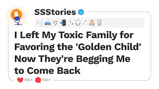 I Left My Toxic Family for Favoring the 'Golden Child'  Now They're Begging Me to Come Back...