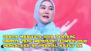 CERITA MARISSYA ICHA TENTANG DIRINYA YANG MENDAPAT SOMASI DARI PENGACARA RP PERIHAL KASUS RK