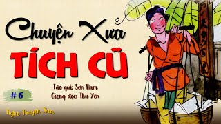 CHUYỆN XƯA TÍCH CŨ. Tập 6. Tác giả: Sơn Nam | Nghe Truyện Xưa